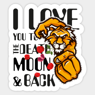 I Love You to the Death Moon and Back Sticker